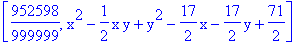 [952598/999999, x^2-1/2*x*y+y^2-17/2*x-17/2*y+71/2]
